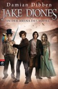 Damian Dibben: Jake Djones. In der Arena des Todes