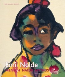 Anita Beloubek-Hammer: Emil Nolde – Mensch Natur Mythos, Aquarelle und Graphik aus dem Berliner Kupferstichkabinett
