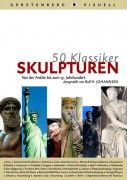 Rolf H. Johannsen: 50 Klassiker – Skulpturen von der Antike bis zum 19. Jahrhundert