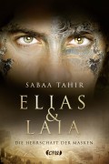 Sabaa Tahir: Elias & Laia – Die Herrschaft der Masken