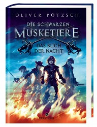 Oliver Pötzsch: Die schwarzen Musketiere – Das Buch der Nacht