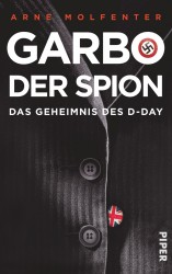 Arne Molfenter: Garbo, der Spion: Das Geheimnis des D-Day