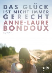 Anne-Laure Bondoux: Das Glück ist nicht immer gerecht