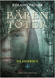 Roland Pauler: Bärentöter-Der Auserwählte