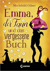 Mechthild Gläser: Emma, der Faun und das vergessene Buch