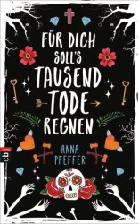 Anna Pfeffer: Für dich soll’s tausend Tode regnen