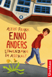 Astrid Frank: Enno Anders oder Löwenzahn im Asphalt