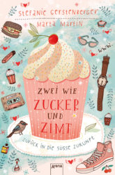 Stefanie Gerstenberger und Marta Martin: Zwei wie Zimt und Zucker. Zurück in die süße Zukunft