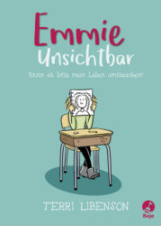 Terri Libenson: Emmie Unsichtbar. Kann ich bitte mein Leben umtauschen?