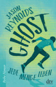 Jason Reynolds: Ghost. Jede Menge Leben