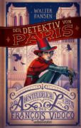 Walter Hansen: Der Detektiv von Paris – Das abenteuerliche Leben des François Vidocq