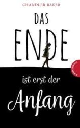 Chandler Baker: Das Ende ist erst der Anfang