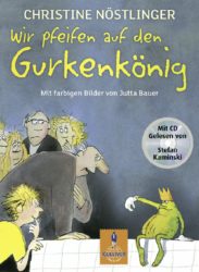 Christine Nöstlinger: Wir pfeifen auf den Gurkenkönig