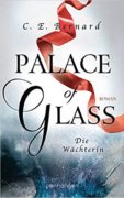 C. E. Bernard: Palace of Glass. Die Wächterin