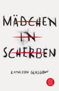 Kathleen Glasgow: Mädchen in Scherben