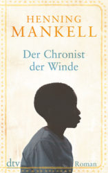 Henning Mankell: Der Chronist der der Winde