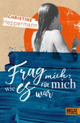 Christine Heppermann: Frag mich, wie es für mich war