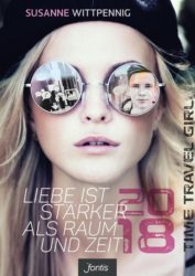 Susanne Wittpenning: Time Travel Girl 2018 (Bd. 2). Liebe ist stärker als Raum und Zeit