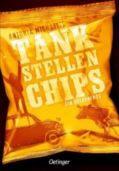 Antonia Michaelis: Tankstellenchips. Ein Heldenepos