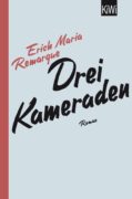 Erich Maria Remarque: Drei Kameraden