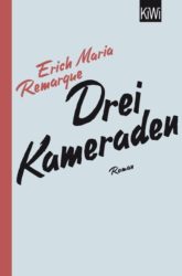 Erich Maria Remarque: Drei Kameraden