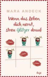 Mara Andeck: Wenn das Leben dich nervt, streu Glitzer drauf