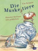 Ute Krause: Die Muskeltiere – Hamster Bertram lebt gefährlich!