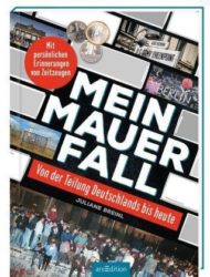 Juliane Breinl: Mein Mauerfall. Von der Teilung bis heute
