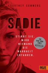 Courtney Summers: Sadie – Stirbt sie, wird niemand die Wahrheit erfahren