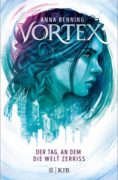 Anna Benning: Vortex: Der Tag, an dem die Welt zerriss