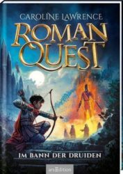 Caroline Lawrence: Roman Quest: Im Bann der Druiden