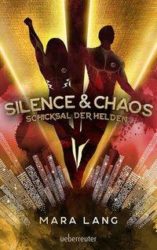 Mara Lang: Silence & Chaos – Schicksal der Helden