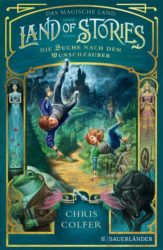 Chris Colfer: Land of Stories: Das magische Land 1 – Die Suche nach dem Wunschzauber