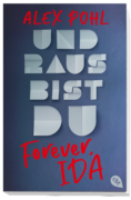 Alex Pohl: Forever, Ida – Und raus bist du