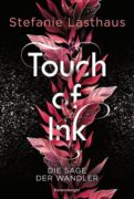 Stefanie Lasthaus: Touch of Ink, Band 1 – Die Sage der Wandler