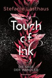 Stefanie Lasthaus: Touch of Ink, Band 1 – Die Sage der Wandler