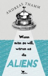 Andreas Thamm: Wenn man so will, waren es die Aliens