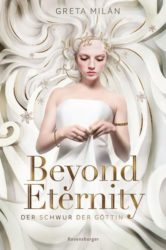 Greta Milán: Der Schwur der Göttin, Band 1 – Beyond Eternity