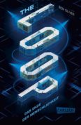 Ben Oliver: The Loop. Das Ende der Menschlichkeit