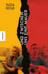 Suza Kolb: Und zwischen uns eine Mauer