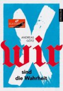 Andreas Götz: Wir sind die Wahrheit