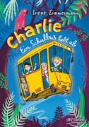 Irene Zimmermann: Charlie – Ein Schulbus hebt ab
