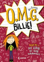 Jen Carney: O.M.G. Billie! – Regel Nr. 1: Das Leben ist kein Kekskonzert (Band 1)