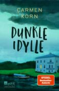 Carmen Korn: Dunkle Idylle