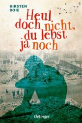 Kirsten Boie: Heul doch nicht, du lebst ja noch