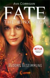 Ava Corrigan: Fate – The Winx Saga (Band 1) – Blooms Bestimmung