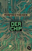 Manfred Theisen: Der Chip