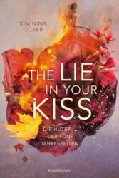 Kim Nina Ocker: Die Hüter der fünf Jahreszeiten (Band 1) – The Lie in Your Kiss