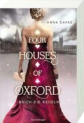 Anna Savas: Four Houses of Oxford (Band 1) – Brich die Regeln