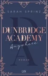 Sarah Sprinz: Dunbridge Academy (Band 1) – Anywhere